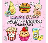Kawaii Food, Drinks & Sweets: Cute and Fun Coloring for Relaxation