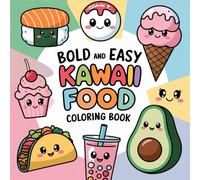 Kawaii Food Frenzy: A Bold & Fun Coloring Adventure | Bold and Easy Kwaii Food Coloring: 60 Pages of Adorable Treats to Color and Create! (Bold and easy coloring books)