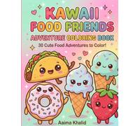 Kawaii Food Friends Adventures Coloring Book: 30 Cute and Easy Coloring Pages for Kids Ages 4-8 | Adorable Food Characters, Fun Activities, and Creative Coloring Fun