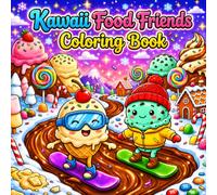 Kawaii Food Friends Coloring Book: Cute Adventures, Magical Worlds, Fun Activities, And Adorable Friends To Color
