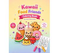 Kawaii Food Friends Coloring Book: Cute and Easy Coloring Pages with Sweet Treats, Desserts, and Drinks for Kids and Adults