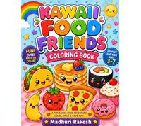 Kawaii Food Friends Coloring Book: Cute Smiling Fruits, Snacks & Sweet Treats to Color | Big, Easy Coloring Pages for Kids Ages 3-7 | Fun Screen-Free Activity Book for Boys & Girls