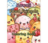 Kawaii Food Friends Coloring Book for Kids: Cute and Easy Kawaii Food Coloring Pages for Kids Ages 4-8 with Adorable Snacks, Sweets & Happy Characters