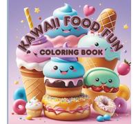 Kawaii Food Fun: A Cute and Tasty Colouring Adventure