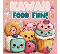 Kawaii Food Fun: Adorable Foods, Big Smiles, Easy Coloring! Cute Coloring Book for Kids