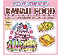 KAWAII FOOD: LIVRE DE COLORIAGE : SIMPLE ET FACILE - Plus de 50 dessins style stickers pour enfants, adultes et seniors. Idéal pour la relaxation, ... (Livre de Coloriage Style Autocollants)