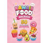 Kawaii Food Malbuch: 50 süße Ausmalbilder für Kinder von 4-8 Jahren