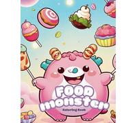 Kawaii Food Monster - Coloring Book for Kids Ages 4-8: 24 Cute & Fun Food-Themed Monster Pages to Color