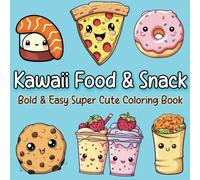 Kawaii Food & Snack: Bold & Easy Super Cute Coloring Book for Both Adults and Kids