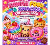 Kawaii Food & Snacks Coloring Book: 50 Super Cute and Easy Coloring Pages Featuring Adorable Desserts, Drinks, Fast Food and Sweet Treats for Kids, Teens and Adults