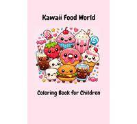 Kawaii Food World: Adorable Food characters, Easy and Fun Coloring Book for Kids