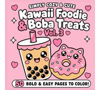 Kawaii Foodie & Boba Treats Coloring Book: Bold and Easy Kawaii Food Coloring Book for Adults and Teens: 50 Simple, Cute and Relaxing Pages of Sweet ... and Cozy Snacks (Simply Cozy & Cute, Vol. 3)