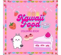 Kawaii Foods - A Cozy & Relaxing Coloring Book