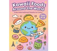 Kawaii Foods Around the World: Cute International Snacks to Color! (Kawaii Food Friends Collection)