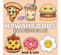 Kawaii Foods: Coloring Book for Adults & Kids, Featuring Cute Dessert, Cupcake, Donut, Candy, Chocolate, Pizza, And More (Bold & Easy Coloring)