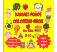 Kawaii Foods Coloring Book, For Kids Ages 5-10, 37 Coloring Pages, Fun and Informative, Learning and Coloring Book for Kids