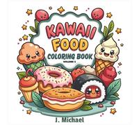 Kawaii Foods Coloring Book Volume 2: Cute and Relaxing Food-Themed Art for Adults, Teens, and Children (Kawaii Coloring Books)