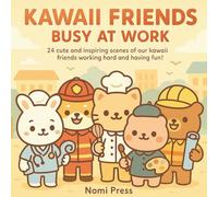 Kawaii Friends: Busy at Work: A Cute Occupation Colouring Book for Kids, Teens, and Adults - Everyday Jobs, Office Life & Creative Careers (Kawaii Friends Colouring Series)