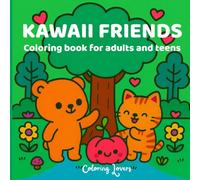 KAWAII FRIENDS COLORING BOOK FOR ADULTS AND TEENS: Cute & Easy Animal With Simple Designs for Stress Relief, Relaxation & Mindfulness