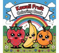 Kawaii Fruit Coloring Book: Adorable and Fun-to-Color Fruit Characters for All Ages