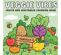 Kawaii Fruits and Vegetables Coloring Book for Kids Ages 4-8: Veggie Vibes - 41 Cute and Easy Food Characters with Bold Lines for Relaxing Fun (Veggie Vibes Series)