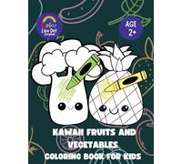 Kawaii Fruits and Vegetables Coloring Book For Kids: For Boys and Girls, Toddlers, and Kids Ages 2-4, 4-8, 8-12, Simple, Bold Illustrations