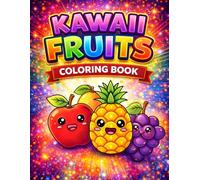 Kawaii Fruits Coloring Book for Kids Ages 3-9: Cute and Fun Fruit Coloring Pages Featuring Apple, Mango, Pineapple & Grapes | Easy Kawaii Designs for Toddlers, Preschoolers, and Young Kids