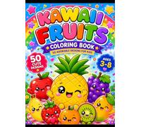 Kawaii Fruits Colouring Book: 50 Cute and Easy Colouring Pages for Kids Ages 3-8 | Adorable Fruits with Hearts, Stars & Fun Designs
