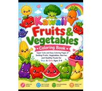 Kawaii Fruits & Vegetables Coloring Book: Super Cute and Easy Coloring Pages of Smiling Fruits, Vegetables, Berries, and Healthy Foods for Boys & Girls Ages 3-6