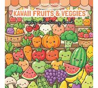 Kawaii Fruits & Veggies: Coloring Book for Kids & Adults Featuring Cute Plants, Cozy Farm and Gardening Scenes