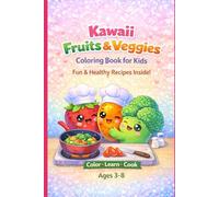 Kawaii Fruits & Veggies Coloring Book for Kids: Fun & Healthy Recipes - Easy and Cute Designs for Ages 3-8