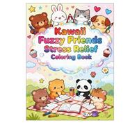 Kawaii Fuzzy Friends: Stress Relief Coloring Book: Adorable Animals in Cute Scenes for Relaxation, Mindfulness & Fun