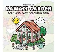 Kawaii Garden: A Relaxing Bold and Easy Coloring Book Featuring 40 Adorable Greenhouse Scenes, Cute Potted Flowers, and Whimsical Gardening Essentials for kids and Adults
