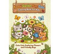 Kawaii Garden Bugs Cats Coloring Book for Kids: Cute Cats Exploring Flowers and Friendly Bugs for Ages 8-12