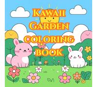 kawaii garden paradise coloring book: with 50 cute imiges of kawaii style animals and plants for coloring and relaxation