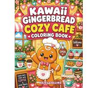 Kawaii Gingerbread Cozy Cafe Coloring Book: Cute Activity Pages for Kids Featuring Freshly Baked Cakes, Delicious Pastries, and Fun Cafe Adventures