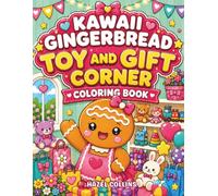 Kawaii Gingerbread Toy and Gift Corner Coloring Book: Cute Activity Pages Featuring Cozy Shops, Handmade Crafts, and Creative Fun