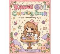 Kawaii Girl Coloring Book: 50 Cute & Easy Coloring Pages for Relaxation and Creative Fun: Adorable Anime-Inspired Girls, Princesses, Cozy Scenes, ... Book for Teens, Adults & Cute Art Lovers