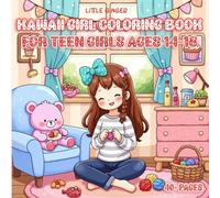 Kawaii Girl Coloring Book for Teen Girls Ages 14-18: Fun and Relaxing Coloring Pages, Cute Fashion Outfits, Anime Inspired Scenes, and Adorable Designs for Creative Teens