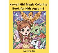 Kawaii Girl Magic Coloring Book for Kids Ages 4-8: 30+ Cute Unicorn, Dragon, Phoenix & Fantasy Animal Pages for Relaxation and Creativity (Kawaii Dream Dolls Coloring Book Series)