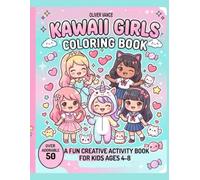 Kawaii Girls Coloring Book: A Super Cute Coloring Book for Kids and Teens with 52 Adorable Designs, Chibi Style Art, and Fun Activities for Relaxation and Creative Expression
