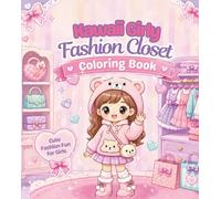 Kawaii Girly Fashion Closet Coloring Book: Cute Outfits, Sweet Accessories, Boutique Looks, Teddy Bear Style & Adorable Fashion Pages for Girls Ages 6-12