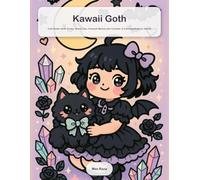 Kawaii Goth Coloring Book: Cute Pastel Goth Cuties, Black Cats, Crescent Moons and Crystals: A Coloring Book for Adults