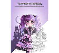 Kawaii Goth: Cute but Spooky: Pastel Goth Coloring Book for Teens and Adults with Adorable Horror Themes