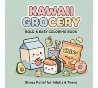 Kawaii Grocery Bold & Easy Coloring Book: 60+ Fun and Simple Designs of Cute Food, Snacks, and Drinks for Adults, Teens, and Beginners (Cozy & Relaxing Coloring) (The Bold & Easy Collection)