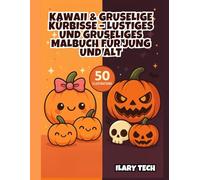 Kawaii & Gruselige Kürbisse - Lustiges und Gruseliges Malbuch für Jung und Alt