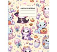 Kawaii Halloween Axolotl & Friends Composition Notebook: 7.5 x 9.25 Inch Cute Spooky Journal with Axolotls, Ghosts, Pumpkins & Candy | 110 College-Ruled Pages for School, Notes, and Creative Writing