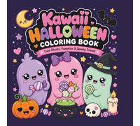 Kawaii Halloween Coloring Book: Cute & Spooky Coloring Pages with Ghosts, Pets, Pumpkins & Adorable Halloween Characters. A Fun Boo Basket Stuffer, Halloween Gift & Spooky-Season Activity for Kids