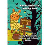 Kawaii Halloween Hill Coloring Book: Spooky Cute Animals, Monsters and Costumes to Color