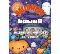 Kawaii Halloween Malbuch für Kinder von 5 bis 10 Jahren: Niedliche und lustige Halloween-Motive zum Ausmalen | Süßes Halloween-Aktivitätsbuch für Jungen und Mädchen